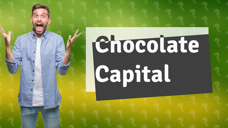 Chocolate Capital