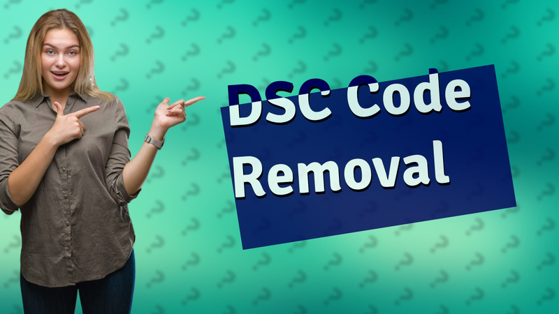 DSC Code Removal