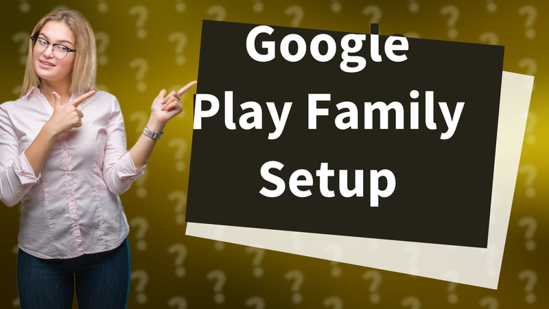 Google Play Family Setup