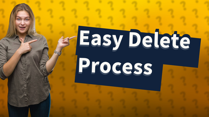 Easy Delete Process