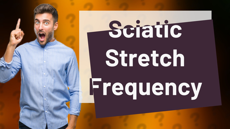 Sciatic Stretch Frequency