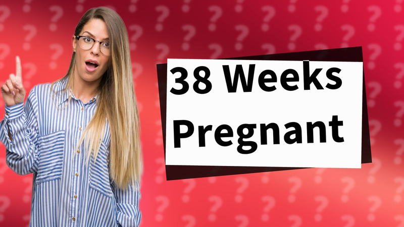 38 Weeks Pregnant