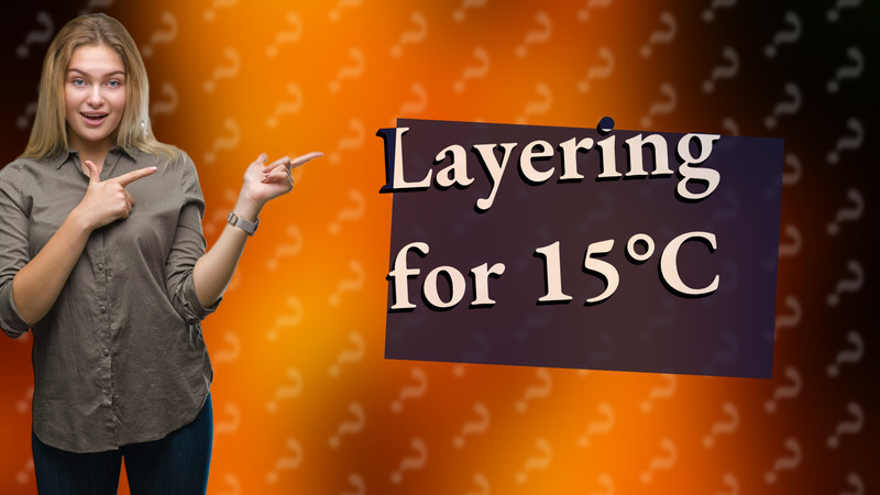 Layering for 15°C
