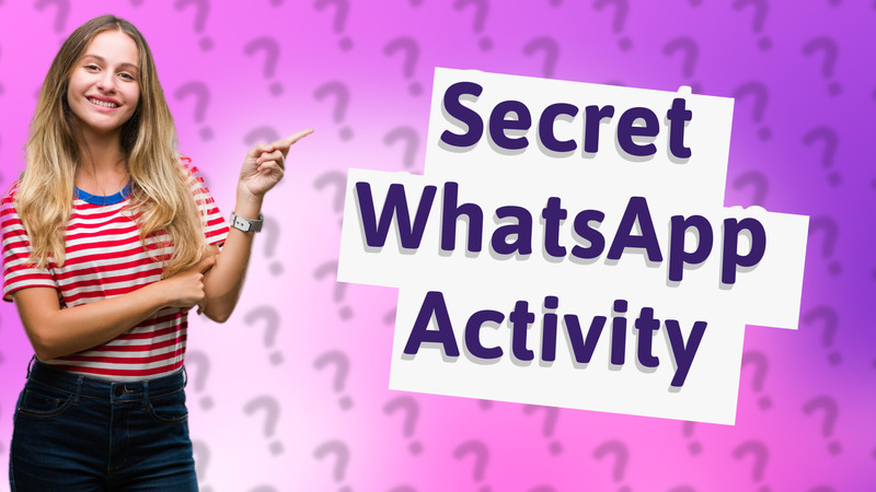Secret WhatsApp Activity