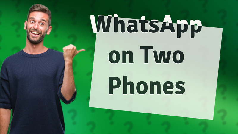 WhatsApp on Two Phones