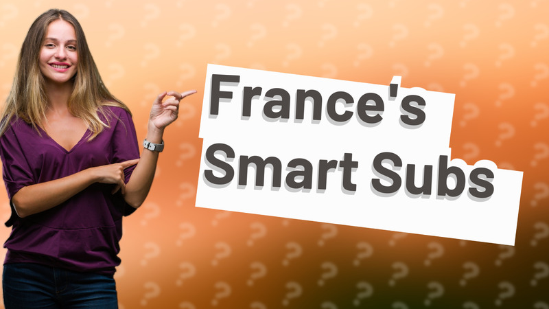 France's Smart Subs