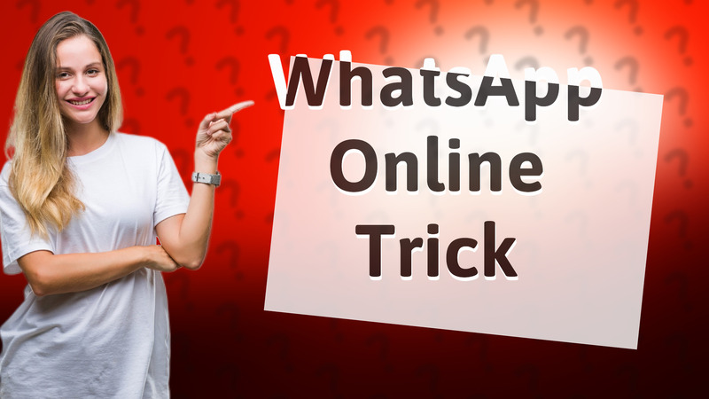 WhatsApp Online Trick
