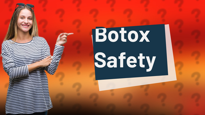 Botox Safety