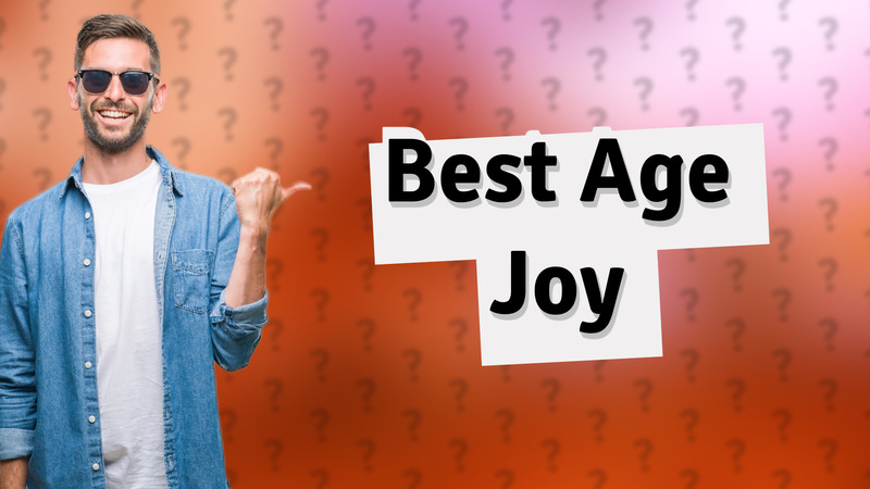 Best Age Joy