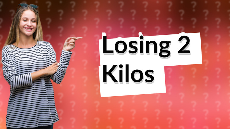 Losing 2 Kilos