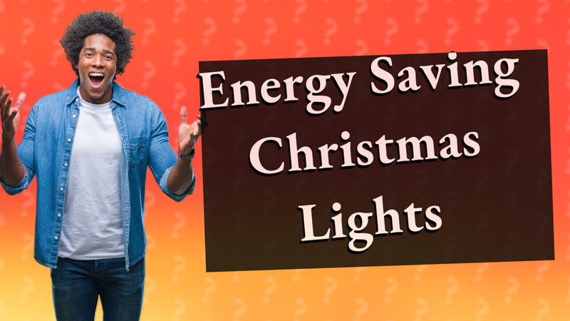 Energy Saving Christmas Lights