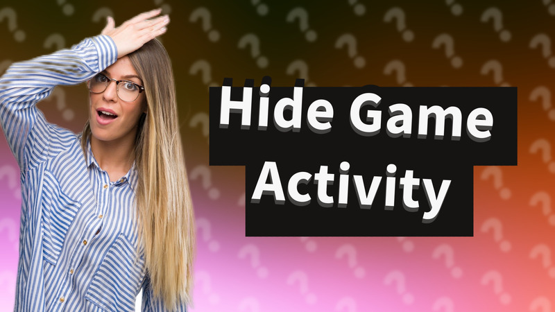 Hide Game Activity