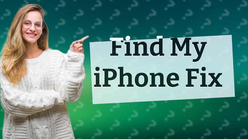 Find My iPhone Fix