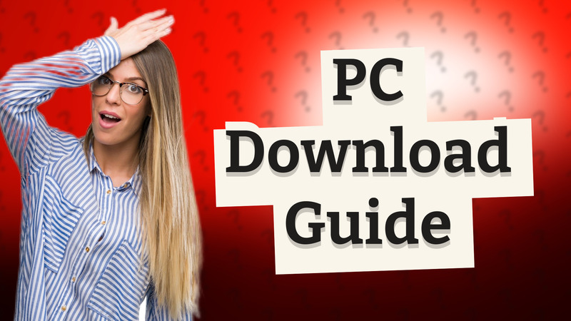 PC Download Guide