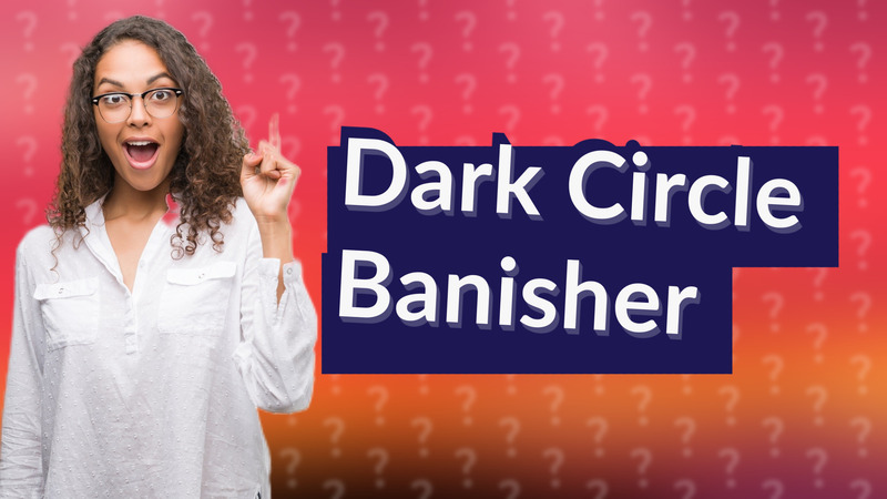 Dark Circle Banisher