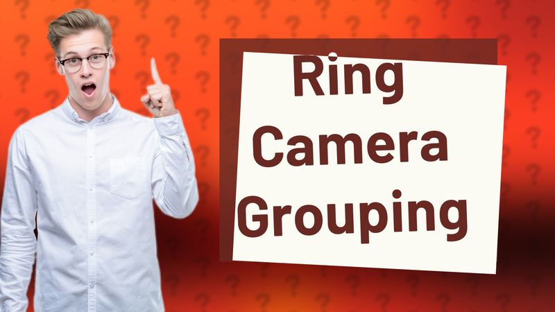 Ring Camera Grouping