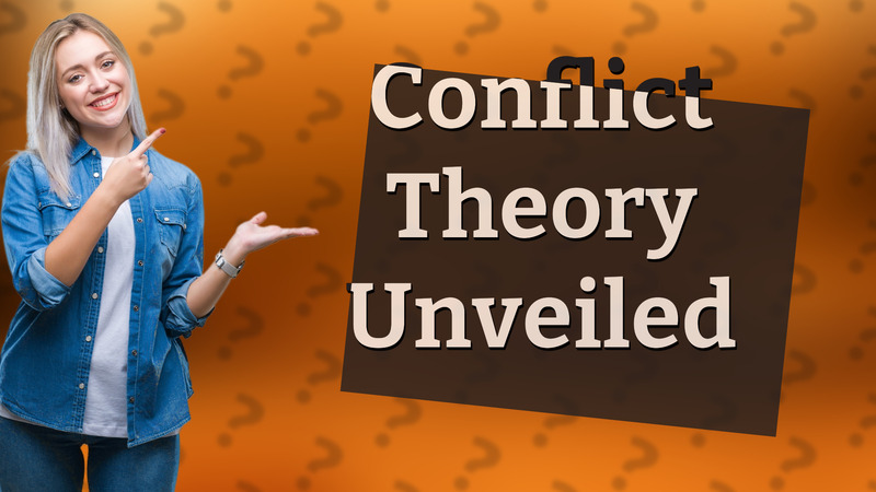 Conflict Theory Unveiled