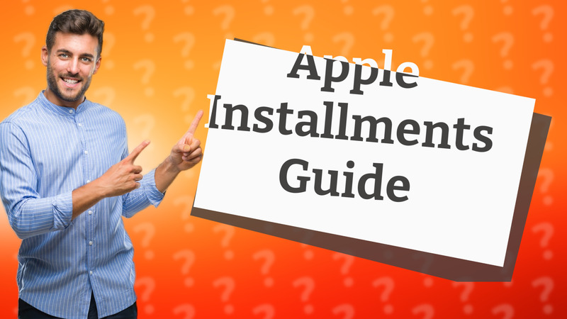 Apple Installments Guide