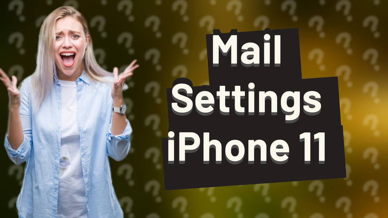 Mail Settings iPhone 11