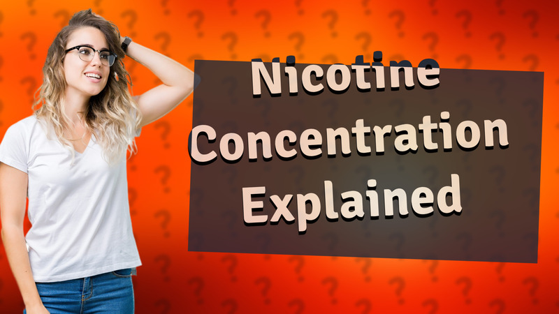 Nicotine Concentration Explained