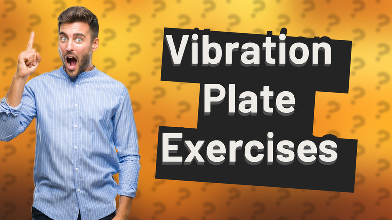 Vibration Plate Exercises