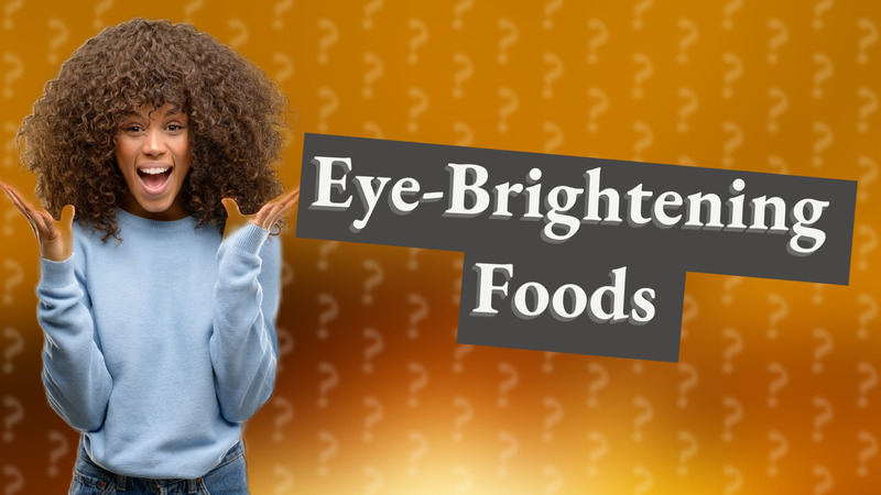 Eye-Brightening Foods