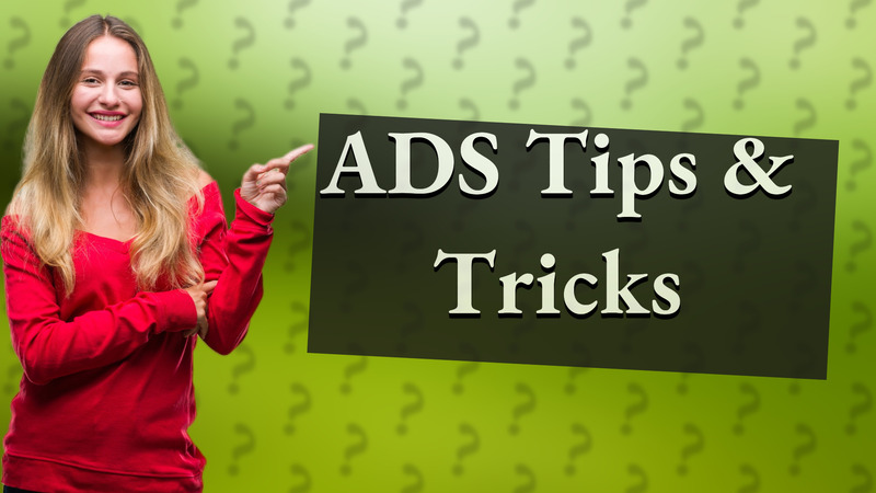 ADS Tips & Tricks