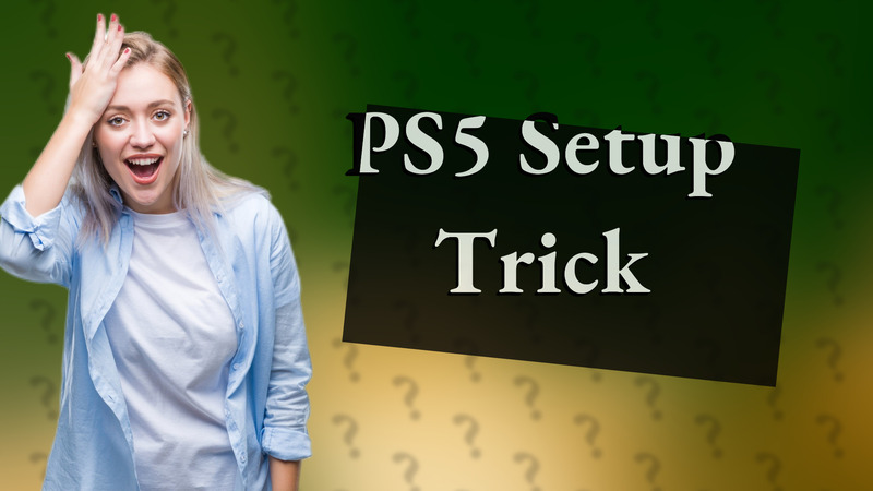 PS5 Setup Trick