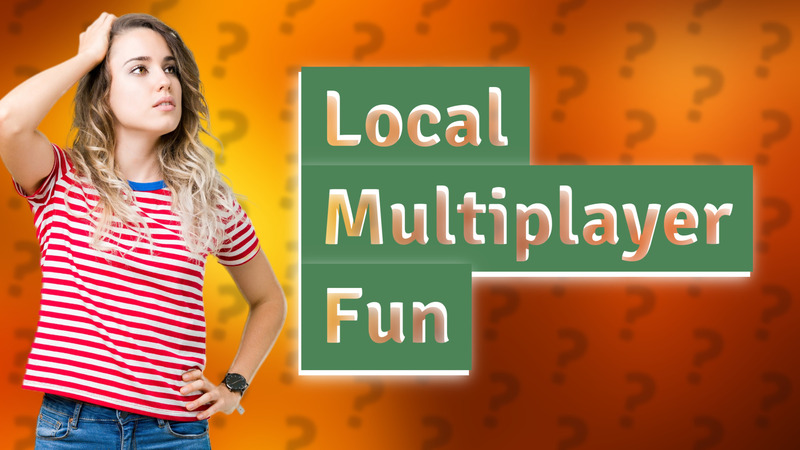 Local Multiplayer Fun