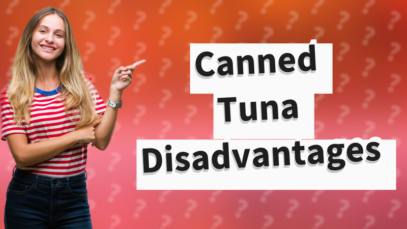 Canned Tuna Disadvantages