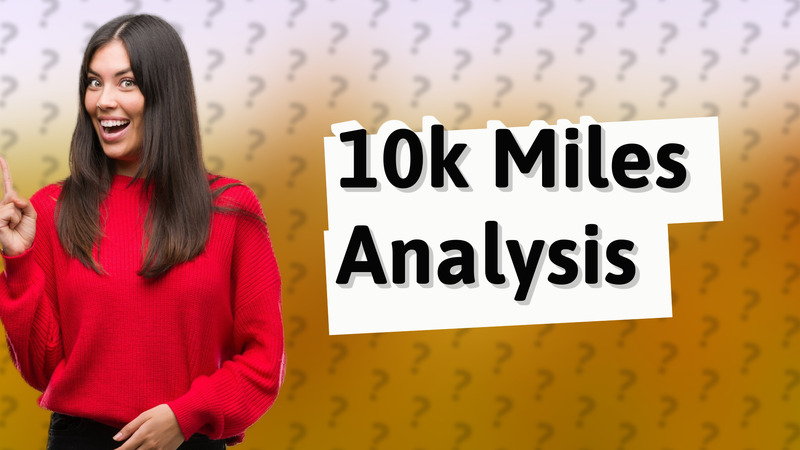 10k Miles Analysis