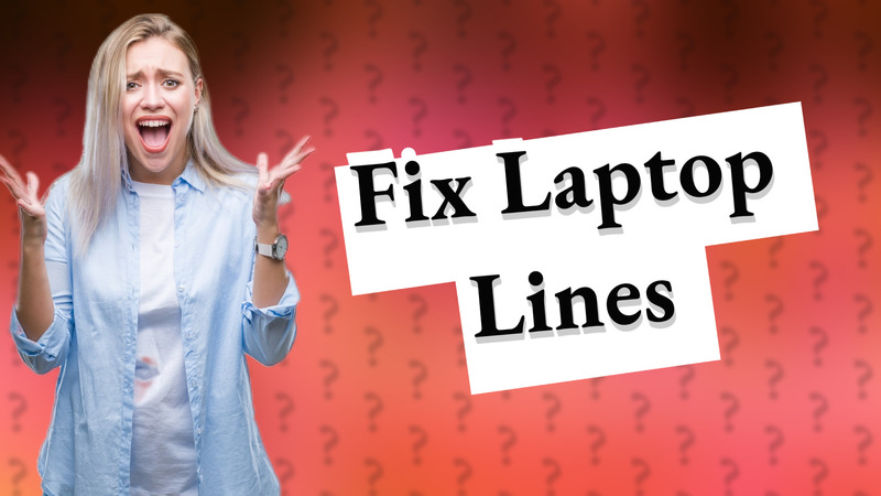 Fix Laptop Lines