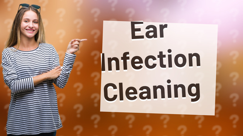 Ear Infection Cleaning