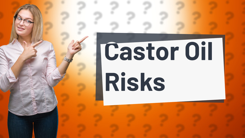 Castor Oil Risks