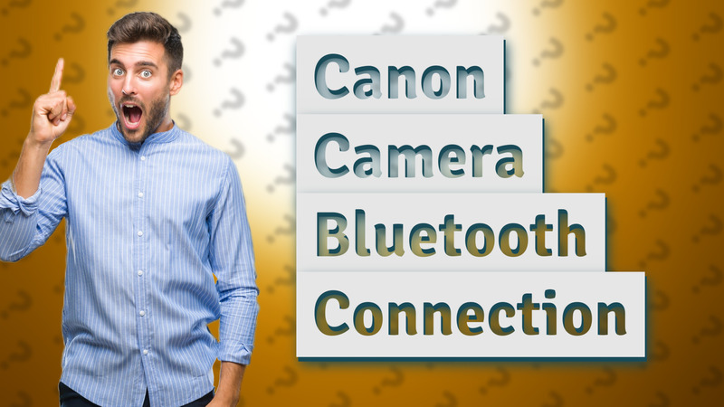 Canon Camera Bluetooth Connection