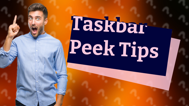 Taskbar Peek Tips