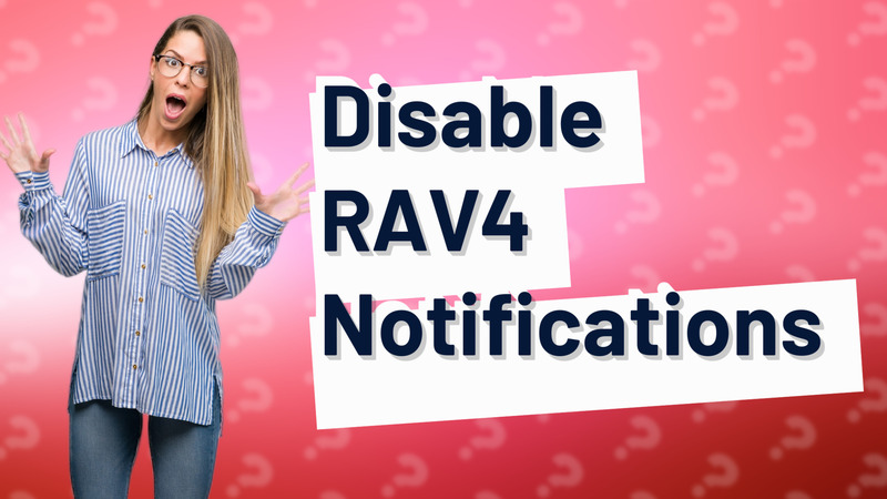 Disable RAV4 Notifications