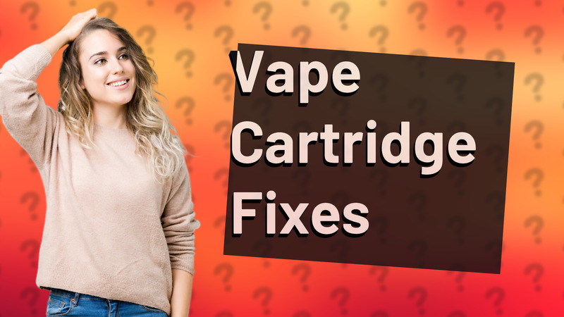 Vape Cartridge Fixes