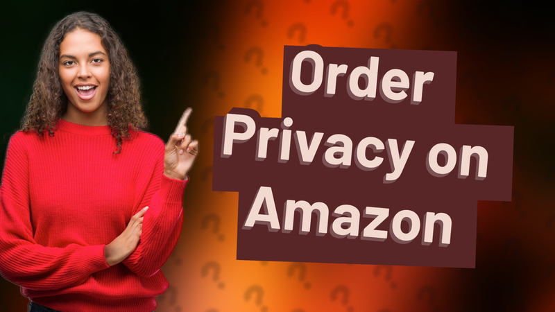 Order Privacy on Amazon