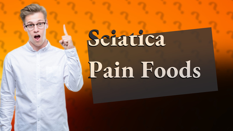 Sciatica Pain Foods