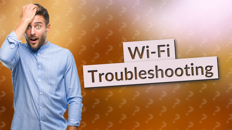 Wi-Fi Troubleshooting