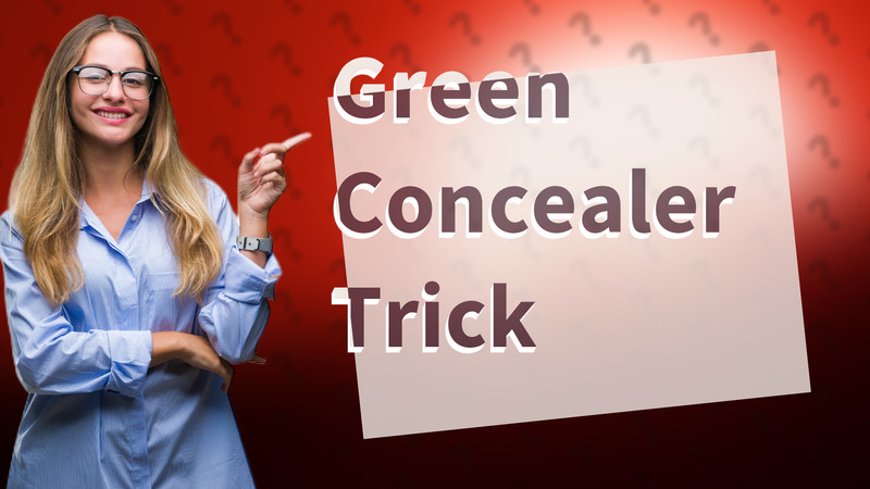 Green Concealer Trick