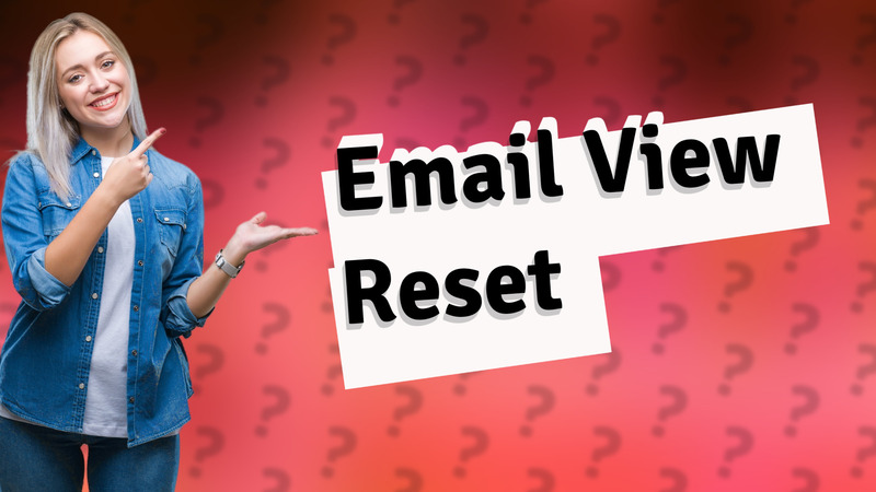 Email View Reset