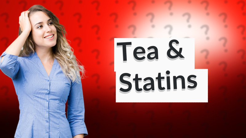 Tea & Statins