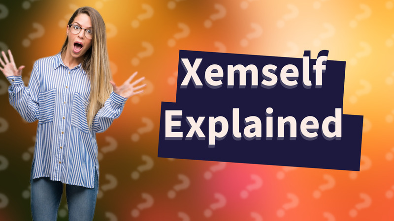 Xemself Explained
