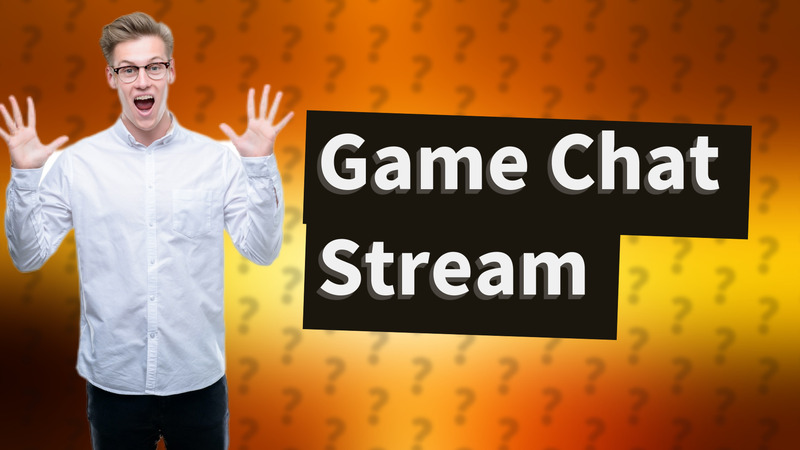 Game Chat Stream