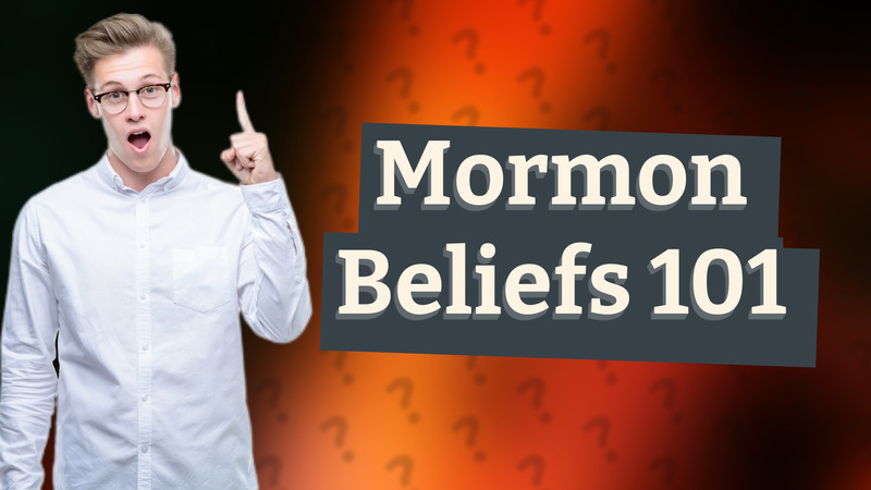 Mormon Beliefs 101