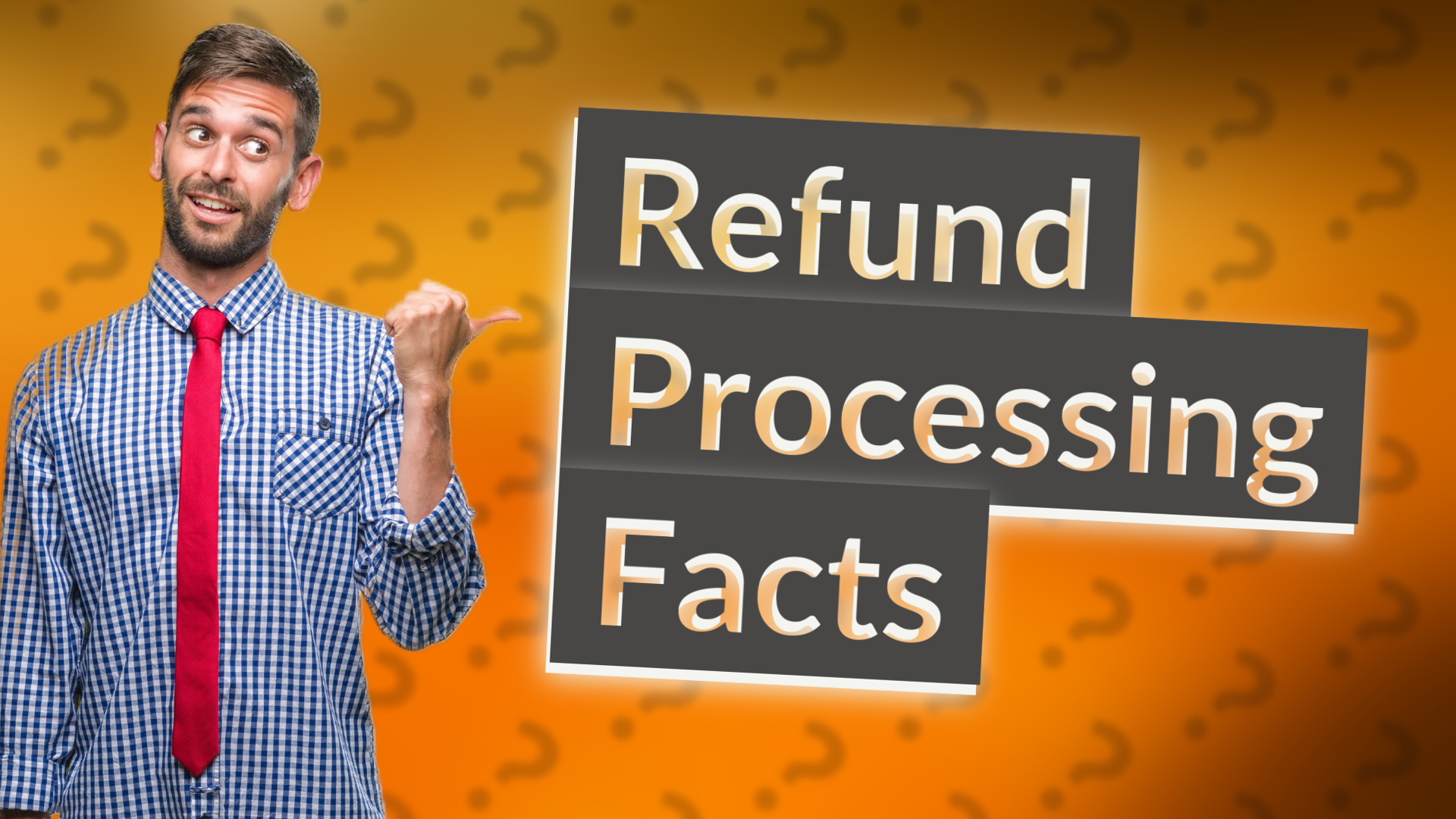Refund Processing Facts