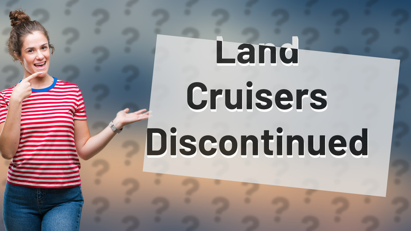 Land Cruisers Discontinued