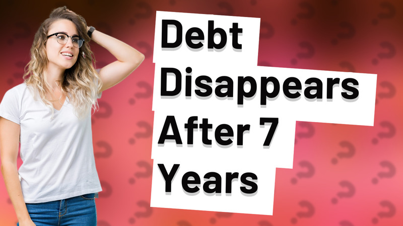 Debt Disappears After 7 Years